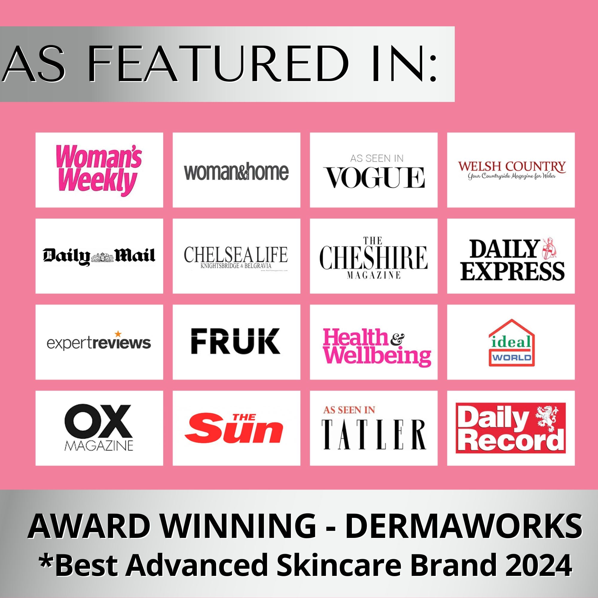 Award winning Dermaworks ‘best advanced skincare brand 2024’, as seen in Woman’s Weekly, The Sun, Expert Reviews, Tatler and Chelsea Life.