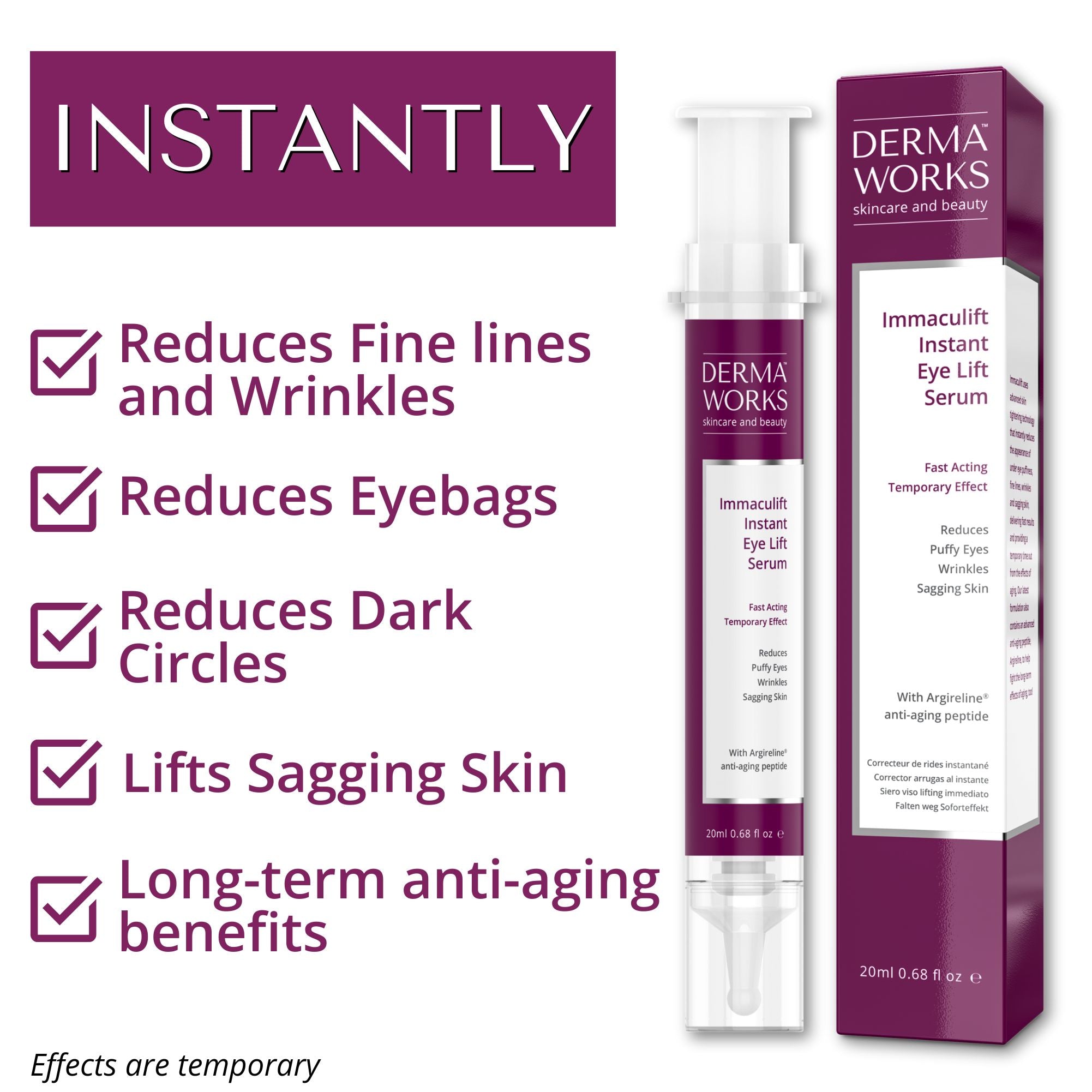 Immaculift instantly reduces fine lines and wrinkles, eye bags, dark circles, and lifts sagging skin. Contains Argireline.